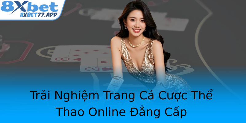 Trải Nghiệm Trang Cá Cược Thể Thao Online Đẳng Cấp