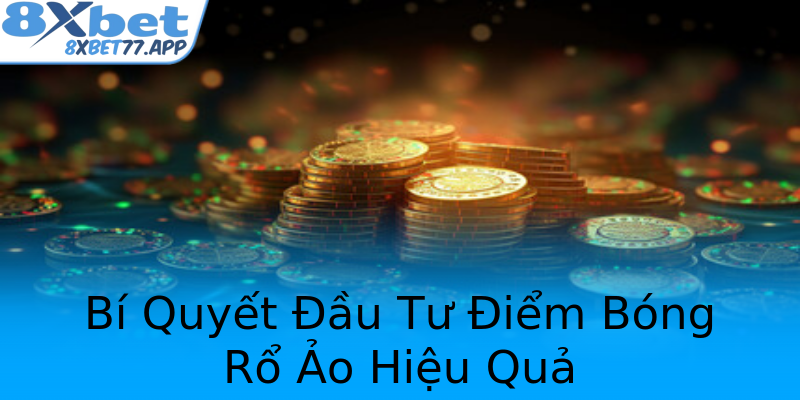 Bí Quyết Đầu Tư Điểm Bóng Rổ Ảo Hiệu Quả