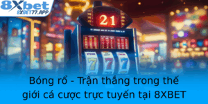 Bong Ro Tran Thang Trong The Gioi Ca Cuoc Truc Tuyen Tai 8Xbet