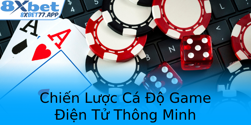 Chiến Lược Cá Độ Game Điện Tử Thông Minh
