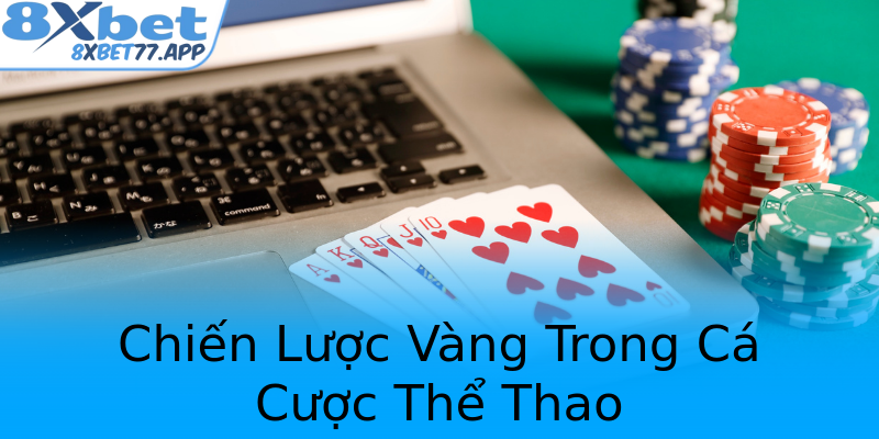 Chiến Lược Vàng Trong Cá Cược Thể Thao