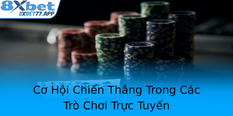 Cơ Hội Chiến Thắng Trong Các Trò Chơi Trực Tuyến