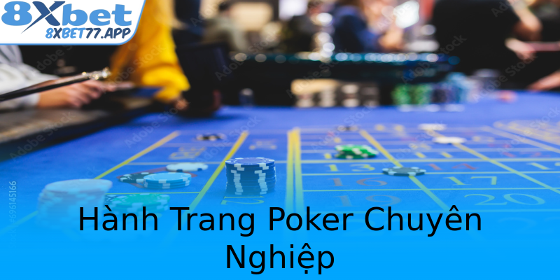Hành Trang Poker Chuyên Nghiệp