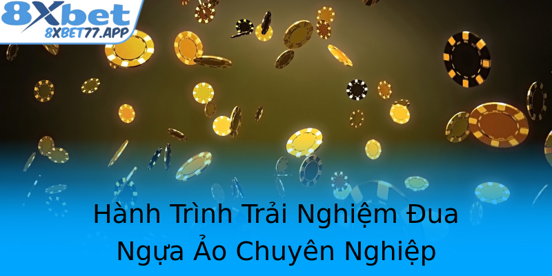 Hành Trình Trải Nghiệm Đua Ngựa Ảo Chuyên Nghiệp