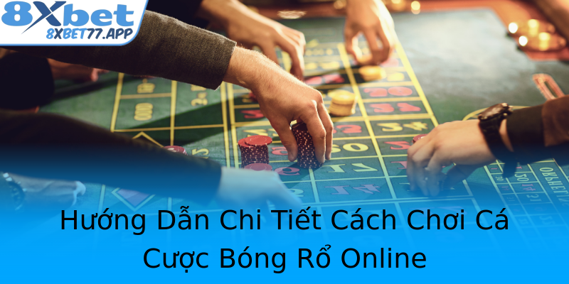 Hướng Dẫn Chi Tiết Cách Chơi Cá Cược Bóng Rổ Online