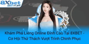 Kham Pha Lieng Online Dinh Cao Tai 8Xbet Co Hoi Thu Thach Vuot Trinh Chinh Phuc8