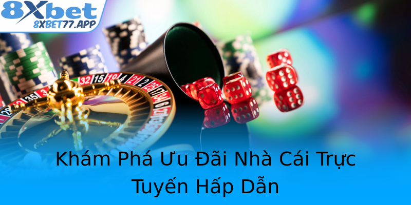 Khám Phá Ưu Đãi Nhà Cái Trực Tuyến Hấp Dẫn