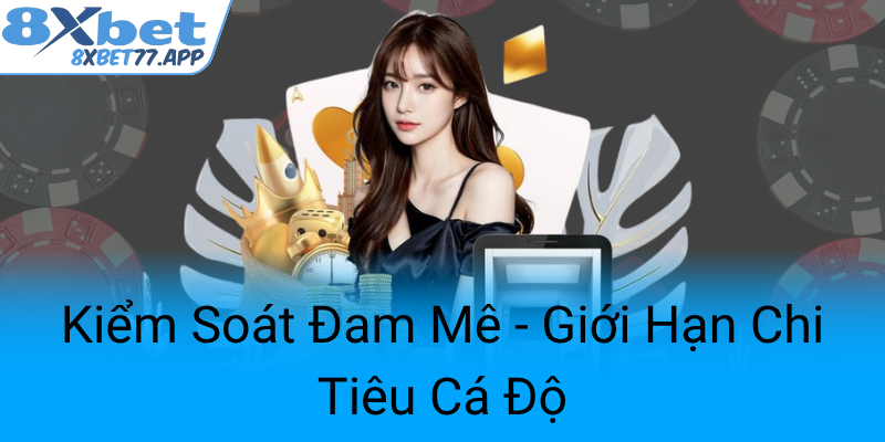 Kiem Soat Dam Me Gioi Han Chi Tieu Ca Do0