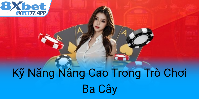Ky Nang Nang Cao Trong Tro Choi Ba Cay0