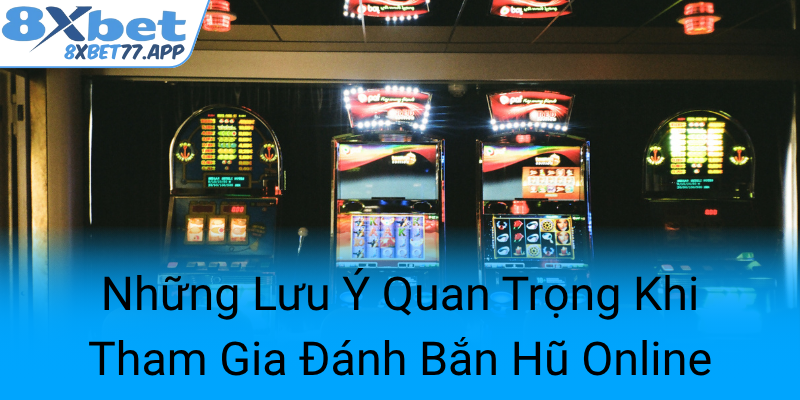 Nhung Luu Y Quan Trong Khi Tham Gia Danh Ban Hu Online0