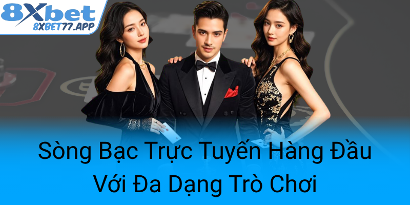 Song Bac Truc Tuyen Hang Dau Voi Da Dang Tro Choi0