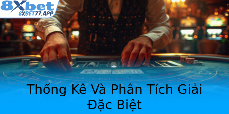 Thống Kê Và Phân Tích Giải Đặc Biệt
