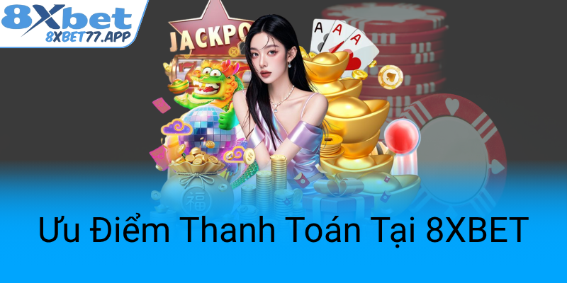 Uu Diem Thanh Toan Tai 8Xbet0